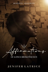 Affirmations Of A Once Broken Queen - Jenifer Latrice