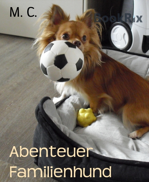 Abenteuer Familienhund - M. C.