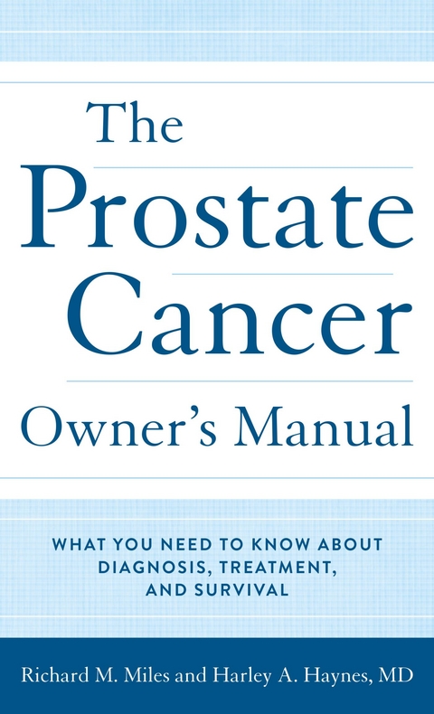 Prostate Cancer Owner's Manual -  MD Harley A. Haynes,  Richard M. Miles