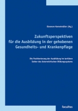 Zukunftsperspektiven für die Ausbildung in der gehobenen Gesundheits- und Krankenpflege - 