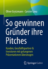 So gewinnen Gründer ihre Pitches - Oliver Grytzmann, Carsten Lexa