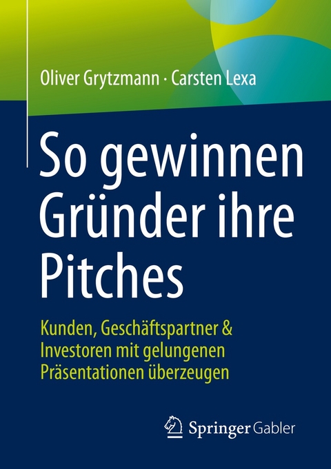 So gewinnen Gründer ihre Pitches - Oliver Grytzmann, Carsten Lexa