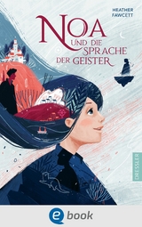 Noa und die Sprache der Geister - Heather Fawcett