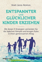 Entspannter und glücklicher Kinder erziehen - Noël Janis-Norton