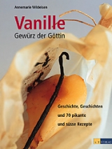 Vanille - Gewürz der Göttin - Annemarie Wildeisen