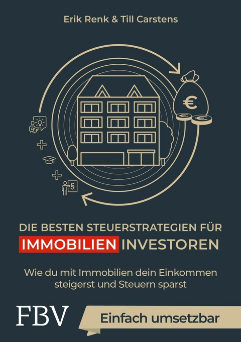 Die besten Steuerstrategien für Immobilieninvestoren - Erik Renk, Till Carstens