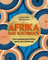 Afrika – Das Kochbuch -  Le Chef Anto