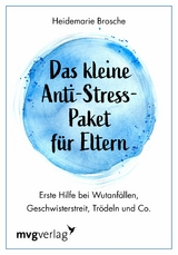 Das kleine Anti-Stress-Paket für Eltern - Heidemarie Brosche