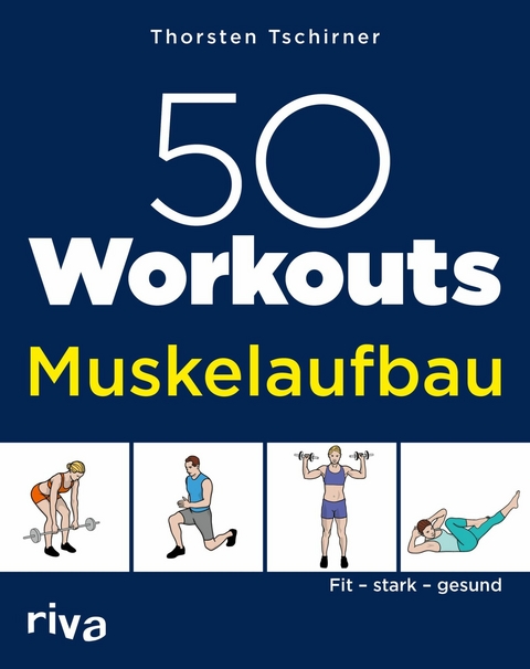 50 Workouts - Muskelaufbau -  Thorsten Tschirner