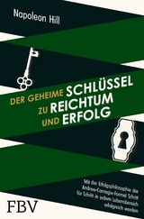 Der geheime Schlüssel zu Reichtum und Erfolg - Napoleon Hill