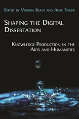 Shaping the Digital Dissertation - Anke Finger, Virginia Kuhn