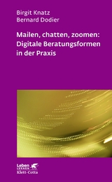 Mailen, chatten, zoomen: Digitale Beratungsformen in der Praxis (Leben Lernen, Bd. 323) -  Birgit Knatz,  Bernard Dodier