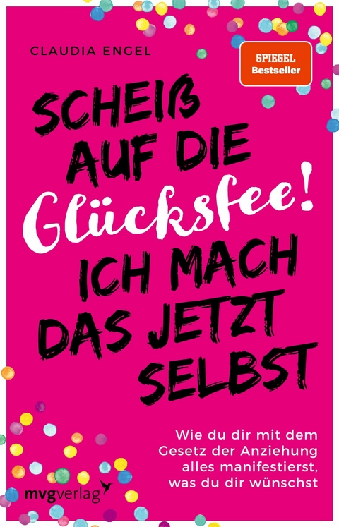 Scheiß auf die Glücksfee! Ich mach das jetzt selbst - Claudia Engel