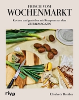 Frisch vom Wochenmarkt -  Elisabeth Raether