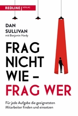 Frag nicht wie – frag wer! - Dan Sullivan, Benjamin Hardy