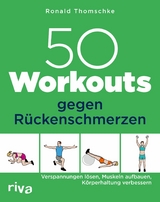 50 Workouts gegen Rückenschmerzen -  Ronald Thomschke