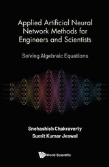 Applied Artificial Neural Network Methods For Engineers And Scientists: Solving Algebraic Equations -  Chakraverty Snehashish Chakraverty,  Jeswal Sumit Kumar Jeswal