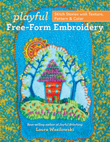 Playful Free-Form Embroidery -  Laura Wasilowski