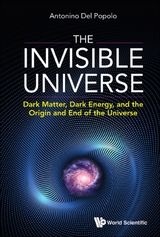 Invisible Universe, The: Dark Matter, Dark Energy, And The Origin And End Of The Universe -  Popolo Antonino Del Popolo