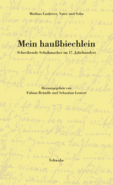 Mein haußbiechlein. Schreibende Schuhmacher im 17. Jahrhundert - Mathias Lauberer