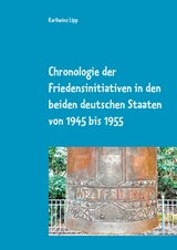 Chronologie der Friedensinitiativen in den beiden deutschen Staaten von 1945 bis 1955 - Karlheinz Lipp