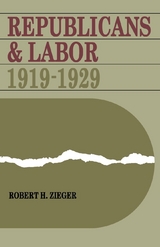 Republicans and Labor - Robert H. Zieger