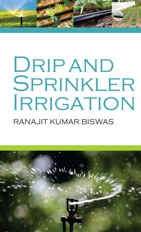 Drip and Sprinkler Irrigation -  Ranajit Kumar Biswas