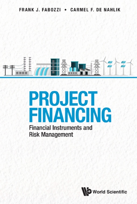 Project Financing: Financial Instruments And Risk Management -  De Nahlik Carmel De Nahlik,  Fabozzi Frank J Fabozzi