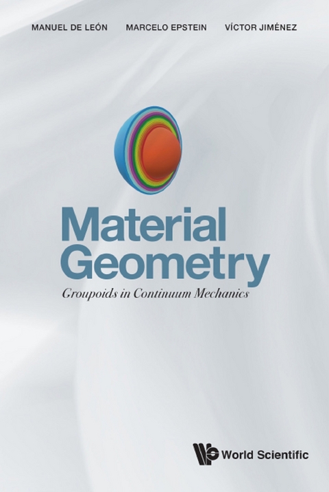 MATERIAL GEOMETRY: GROUPOIDS IN CONTINUUM MECHANICS - Manuel De Leon, Marcelo Epstein, Victor Manuel Jimenez