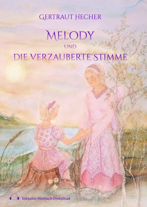 Melody und die verzauberte Stimme -  Gertraut Hecher