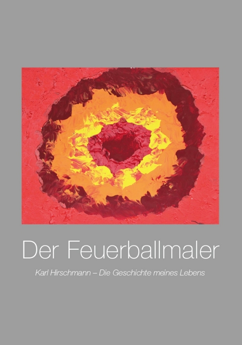 Der Feuerballmaler -  Karl Hirschmann