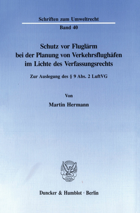 Schutz vor Fluglärm bei der Planung von Verkehrsflughäfen im Lichte des Verfassungsrechts. -  Martin Hermann