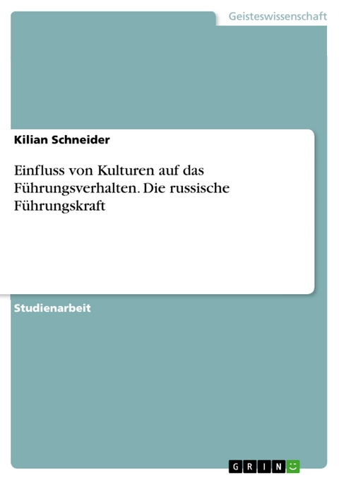 Einfluss von Kulturen auf das Führungsverhalten. Die russische Führungskraft - Kilian Schneider