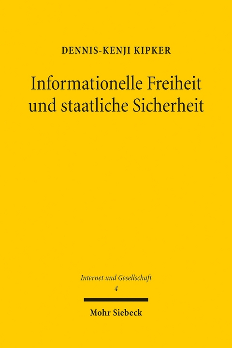 Informationelle Freiheit und staatliche Sicherheit -  Dennis-Kenji Kipker