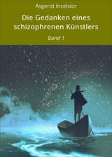 Die Gedanken eines schizophrenen Künstlers - Asgerot Incelsior