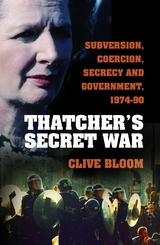 Thatcher's Secret War -  Clive Bloom