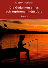 Die Gedanken eines schizophrenen Künstlers - Asgerot Incelsior