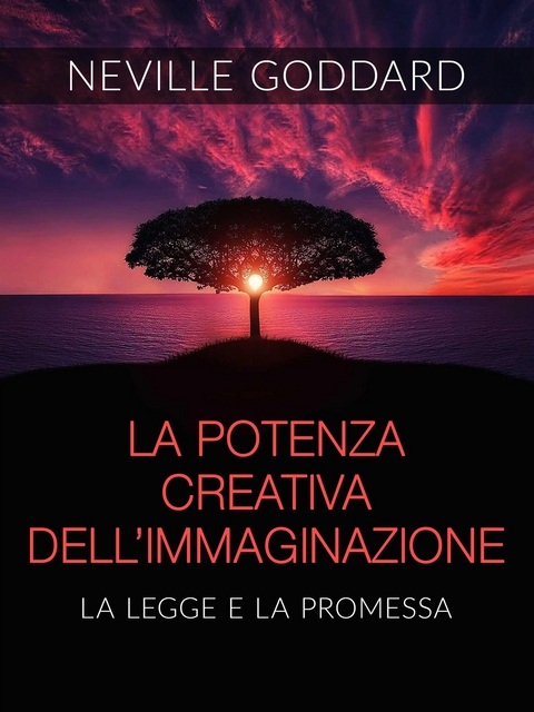 La Potenza creativa dell'Immaginazione - La legge e la promessa (Tradotto) - Neville Goddard