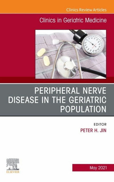 Peripheral Nerve Disease in the Geriatric Population, An Issue of Clinics in Geriatric Medicine - 