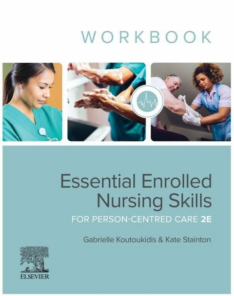 Essential Enrolled Nursing Skills for Person-Centred Care WorkBook - eBook ePub -  Gabby Koutoukidis,  Kate Stainton