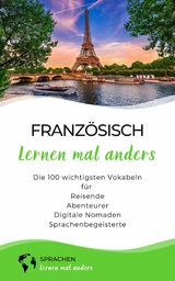 Französisch lernen mal anders - Die 100 wichtigsten Vokabeln -  Sprachen Lernen Mal Anders