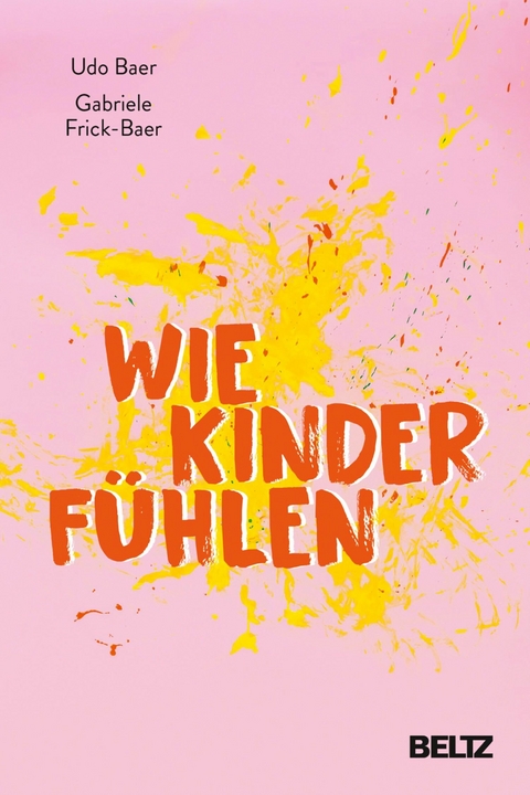 Wie Kinder fühlen -  Udo Baer,  Gabriele Frick-Baer