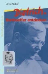 Dietrich. Bonhoeffer entdecken - Ulrike Welker