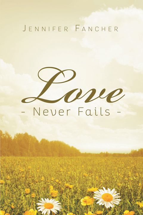 Love Never Fails -  Jennifer Fancher