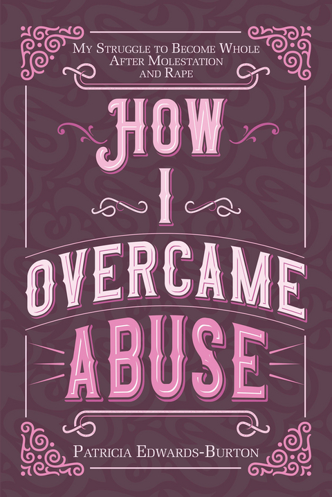 How I Overcame Abuse -  Patricia Edwards-Burton