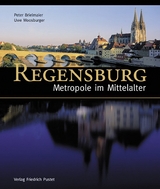 Regensburg - Metropole im Mittelalter - Peter Brielmaier