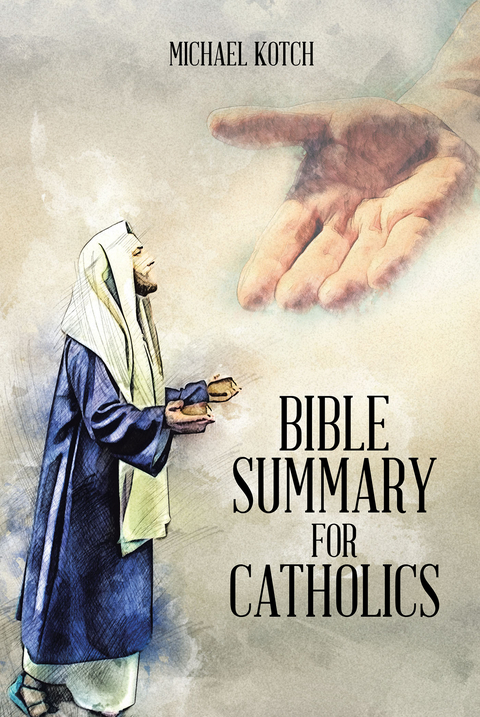 Bible Summary for Catholics -  Michael Kotch