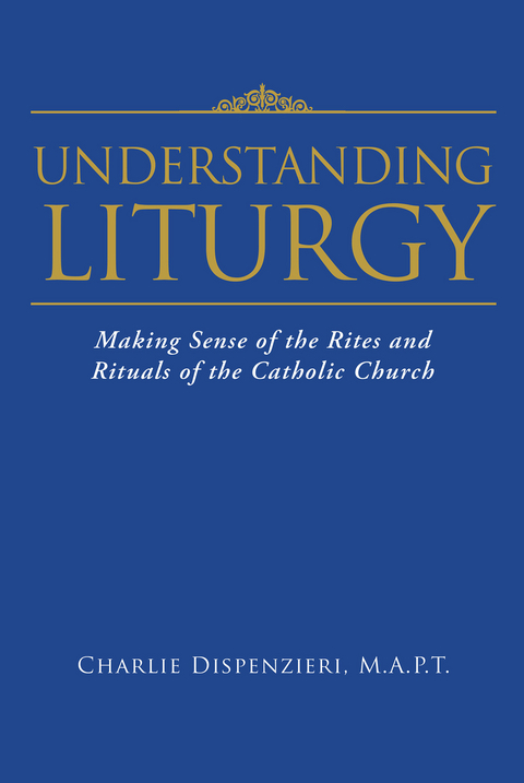 Understanding Liturgy -  M.A.P.T. Charlie Dispenzieri