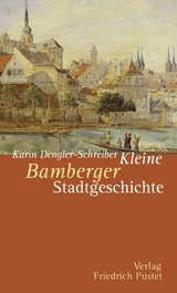 Kleine Bamberger Stadtgeschichte - Karin Dengler-Schreiber