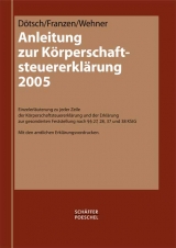 Anleitung zur Körperschaftsteuererklärung 2005 - Dötsch, Ewald; Franzen, Ingo; Wehner, Rainer